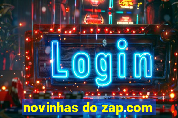 novinhas do zap.com